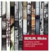BERLIN, Blicke: Ein Fotopreis schreibt subjektive Stadtgeschichte 1990 bis 2010