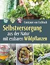 Selbstversorgung aus der Natur mit essbaren Wildpflanzen