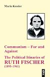 Ruth Fischer : ein Leben mit und gegen Kommunisten (1895-1961)