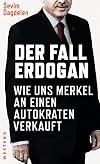 Der fall erdogan : wie uns Merkel an einen autokraten verkauft