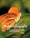 Makrofotografie : Gestaltung, Licht und Technik in Natur und Studio