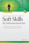 Soft skills für softwareentwickler : Fragetechniken, konfliktmanagement, kommunikationstypen und -modelle