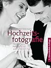 Hochzeitsfotografie : perfekte bilder vom schönsten tag