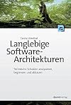 Langlebige Software-Architekturen: Technische Schulden analysieren, begrenzen und abbauen