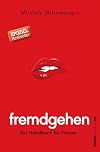 Fremdgehen - Ein Handbuch für Frauen