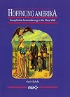 Hoffnung Amerika: Europäische Auswanderung in die neue Welt