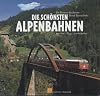 Die schönsten Alpenbahnen