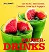 100 Zauberdrinks: Säfte, Smoothies, Coolers, Tees und Suppen