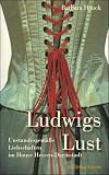 Ludwigs Lust: Unstandesgemäße Liebschaften im Hause Hessen-Darmstadt