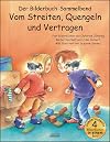 Vom Streiten, Quengeln und Vertragen Bilderbuch-Sammelband: Vier Bilderbuch-Hits in einem Band: Die kleinen Streithammel; Der kleine, freche ... Nicht ... Nicht flunkern, kleiner Prinz.
