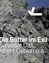 Die Gรถtter im Exil : Salvador Dali, Albert Oehlen u.a. = Gods in exile : Salvador Dali, Albert Oehlen et al.