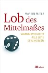 Lob des Mittelmaßes: Warum wir nicht alle Elite sein müssen