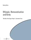 Ethiopia, Democratization and Unity - The Role of the Tigray People's Liberation Front