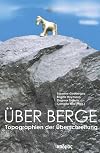 Über Berge : Topographien der Überschreitung