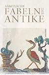 S&auml;mtliche Fabeln der Antike