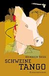 Schweinetango : Kriminalroman