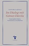 Im Dialog mit Gómez Dávila Gegenaphorismen, Variationen, Korollarien