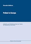 Polizei in Europa: EUROPOL und FRONTEX im Raum der Freiheit, der Sicherheit und des Rechts