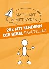 25x mit Kindern die Bibel darstellen