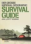 Der grosse National Geographic Survival Guide