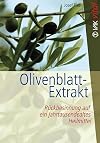 Olivenblatt-extrakt : rückbesinnung auf ein jahrtausendealtes heilmittel.