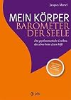 Mein K&ouml;rper - Barometer der Seele: Das psychosomatische Lexikon, das schon beim Lesen hilft