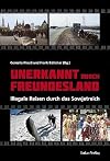 Unerkannt durch Freundesland: Illegale Reisen durch das Sowjetreich