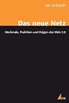 Das neue Netz: Merkmale, Praktiken und Folgen des Web 2.0