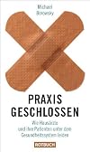 Praxis geschlossen: Wie Haus&auml;rzte und ihre Patienten unter dem Gesundheitssystem leiden