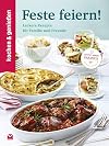 Kochen & Genie&szlig;en Feste feiern: Leckere Rezepte f&uuml;r Familie und Freunde