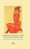 In roten Schuhen tanzt die Sonne sich zu Tod Lyrik expressionistischer Dichterinnen