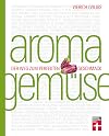 Aroma Gem&uuml;se: Der Weg zum perfekten Geschmack | Kochen neu entdecken | Von Stiftung Warentest