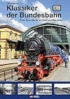 Klassiker der Bundesbahn: Eine Epoche in Vorbild und Modell
