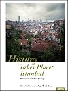 History Takes Place: Istanbul: Dynamics of Urban Change