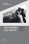 Die Kamera als Waffe: Propagandabilder des Zweiten Weltkriegs