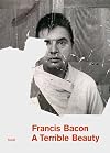 Francis Bacon: A Terrible Beauty