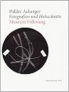 Pidder Auberger : Fotografien und Holzschnitte : Museum Folkwang