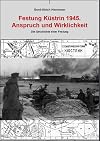 Festung K&uuml;strin 1945.: Anspruch und Wirklichkeit