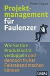 Projektmanagement für Faulenzer wie Sie Ihre Produktivität verdoppeln und dennoch früher Feierabend machen können
