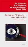 Hamburger Filmemacher_innen im Gespräch. Werkinterviews FilmKunst (Beiträge zur Hamburger Film- und Fernsehgeschichte)