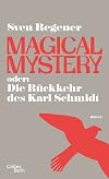 Magical Mystery oder: Die R&uuml;ckkehr des Karl Schmidt: Roman