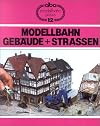Modellbahn Gebäude und Strassen: Dörfer und Städte als Thema für Dioramen und Anlagen