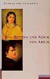 Bettina und Achim von Arnim. Eine fast romantische Ehe.