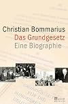 Das Grundgesetz: Eine Biographie