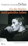 Als die B&uuml;cher noch geholfen haben: Biografische Skizzen