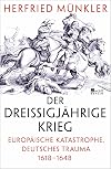 Der Dreißigjährige Krieg: Europäische Katastrophe, deutsches Trauma 1618-1648