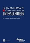 DVUV Grundsätze für Arbeitsmedizinische Untersuchungen