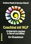 Coaching mit NLP: Erfolgreich coachen in Beruf und Alltag. Ein Übungsbuch