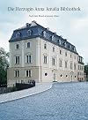 Die Herzogin Anna Amalia Bibliothek: Nach dem Brand in neuem Glanz