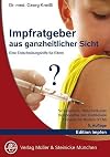 Impfratgeber aus ganzheitlicher Sicht: Eine Entscheidungshilfe fur Eltern. Schulmedizin - Naturheilkunde. Homoopathie und Traditionelle Chinesische Medizin (TCM)